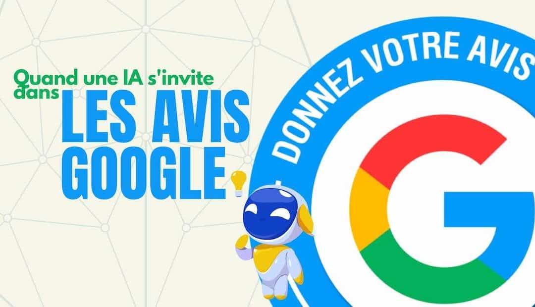 Quand l&rsquo;IA s&rsquo;invite dans les avis google